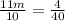 \frac{11m}{10} = \frac{4}{40}