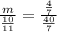 \frac{m}{ \frac{10}{11} } = \frac{ \frac{4}{7} }{ \frac{40}{7} }