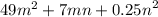 49m {}^{2} + 7mn + {0.25n}^{2}