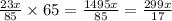 \frac{23x}{85} \times 65 = \frac{1495x}{85} = \frac{299x}{17}