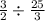 \frac{3}{2} \div \frac{25}{3}