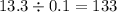 13.3\div 0.1=133