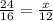 \frac{24}{16}=\frac{x}{12}