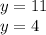 y = 11 \\ y = 4