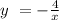 y \ = - \frac{4}{x}