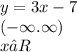 y = 3x - 7 \\ ( - \infty . \infty ) \\ x∈R