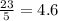 \frac{23}{5} = 4.6