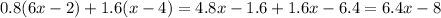 0.8(6x-2)+1.6(x-4)=4.8x-1.6+1.6x-6.4=6.4x-8