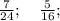 \frac{7}{24}; \quad \frac{5}{16};