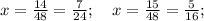 x=\frac{14}{48}=\frac{7}{24}; \quad x=\frac{15}{48}=\frac{5}{16};