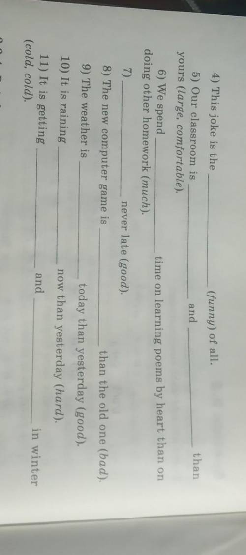 . Use the adjectives in brackets at the end of each sentence to form a degree of comparison which wi