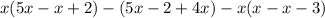 x(5x-x+2)-(5x-2+4x)-x(x-x-3)