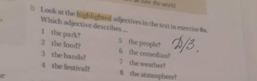 B Look at the highlighted adjectives in the text in exercise 8a. Which adjective describes ...1 the