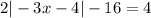 2 | - 3x - 4| - 16 = 4