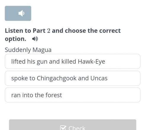 The Last of the Mohicans (Chapter 2) Listen to Part 2 and choose the correct option. Suddenly Magual