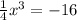 \frac{1}{4}x^{3} =-16