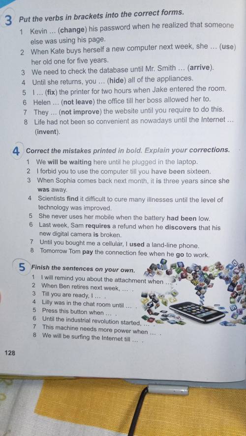 4. Correct the mistakes printed in bold. Explain your corrections. 1. Will be waiting. 2. Have been.