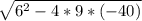 \sqrt{6^{2} -4*9*(-40)}