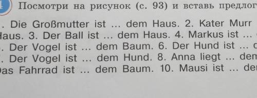 4 Посмотри на рисунок (с. 93) и вставь предл1. Die Großmutter ist ... dem Haus. 2. Kater Murr ist ..