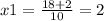 x1 = \frac{18 + 2}{10} = 2