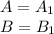 A=A_1\\B=B_1