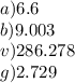 a)6.6 \\ b)9.003 \\ v)286.278 \\ g)2.729