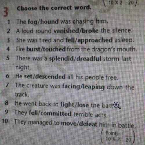 3 Choose the correct word. 1 The fog/hound was chasing him. 2 A loud sound vanished/broke the silenc