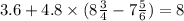 3.6 + 4.8 \times (8 \frac{3}{4} - 7 \frac{5}{6} ) = 8