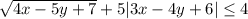 \sqrt{4x-5y+7} +5|3x-4y+6|\leq 4