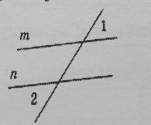 Докажите, что прямые m и n параллельны, если угол 1 равен углу 2.​