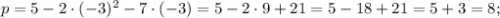 p=5-2 \cdot (-3)^{2}-7 \cdot (-3)=5-2 \cdot 9+21=5-18+21=5+3=8;