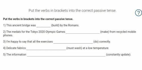 Put the verbs in brackets into the correct passive tanse.