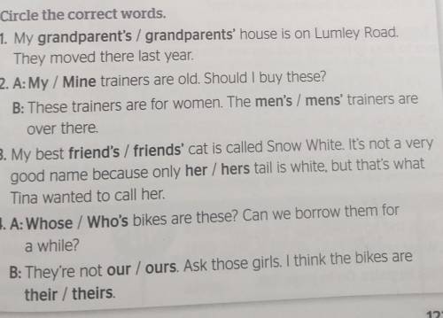 Circle the correct words. 1. My grandparent's / grandparents' house is on Lumley Road.They moved the