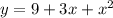 y = 9 + 3x + {x}^{2}