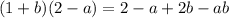 (1 + b)(2 - a) = 2 - a + 2b - ab