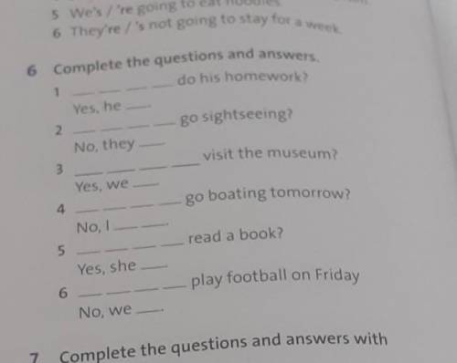 6 Complete the questions and answers do his homework?1Ves, hego sightseeing?2No, theyvisit the museu