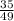 \frac{35}{49}