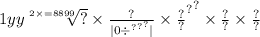 1 {yy { \sqrt[2 \times = 8899]{?} \times \frac{?}{ |0 { { { \\ \\ \div }^{?} }^{?} }^{?} | } \times \frac{?}{?} }^{?} }^{?} \times \frac{?}{?} \times \frac{?}{?}