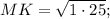 MK=\sqrt{1 \cdot 25};