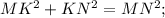 MK^{2}+KN^{2}=MN^{2};