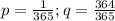 p=\frac{1}{365};q=\frac{364}{365}