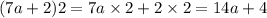 (7a + 2)2 = 7a \times 2 + 2 \times 2 = 14a + 4