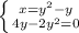 \left \{ {{x=y^2 - y} \atop {4y - 2y^2=0}} \right.