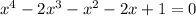 x {}^{4} - 2x^{3} - x {}^{2} - 2x + 1 = 0