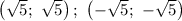 \left(\sqrt{5};\ \sqrt{5}\right);\ \left(-\sqrt{5};\ -\sqrt{5}\right)