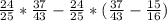 \frac{24}{25} * \frac{37}{43} - \frac{24}{25} * (\frac{37}{43} - \frac{15}{16} )