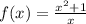 f(x)=\frac{x^{2}+1}{x}