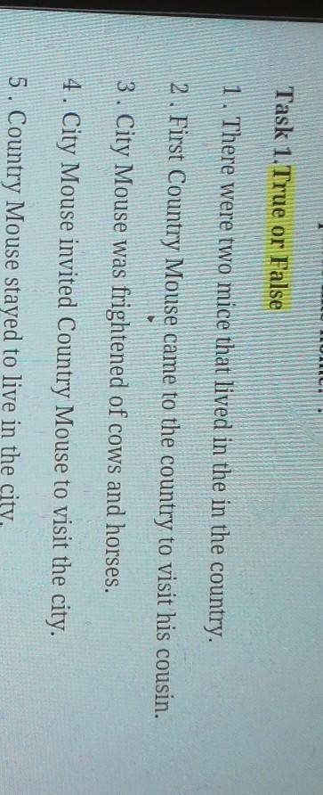 Task 1. True or False 1. There were two mice that lived in the in the country.2. First Country Mouse