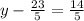 y - \frac{23}{5} = \frac{14}{5}