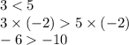 3 < 5 \\ 3 \times ( - 2) 5 \times ( - 2) \\ - 6 - 10